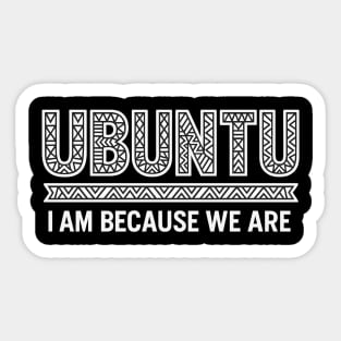 Ubuntu – I Am Because We Are Sticker